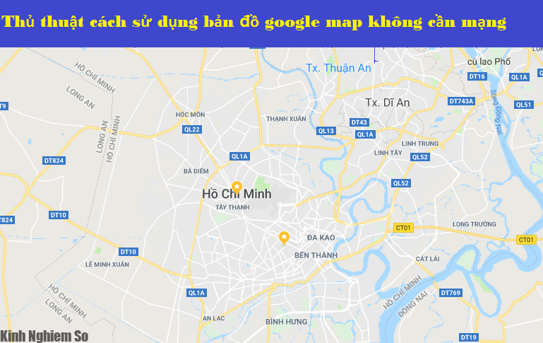 Thủ thuật cách sử dụng bản đồ Google Map không cần mạng