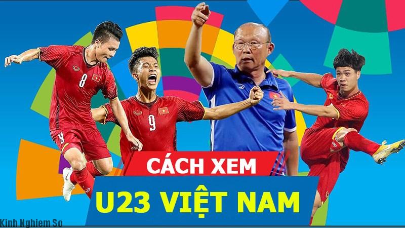 Hướng dẫn xem trực tiếp bóng đá U23 Việt Nam tại Asiad 2018