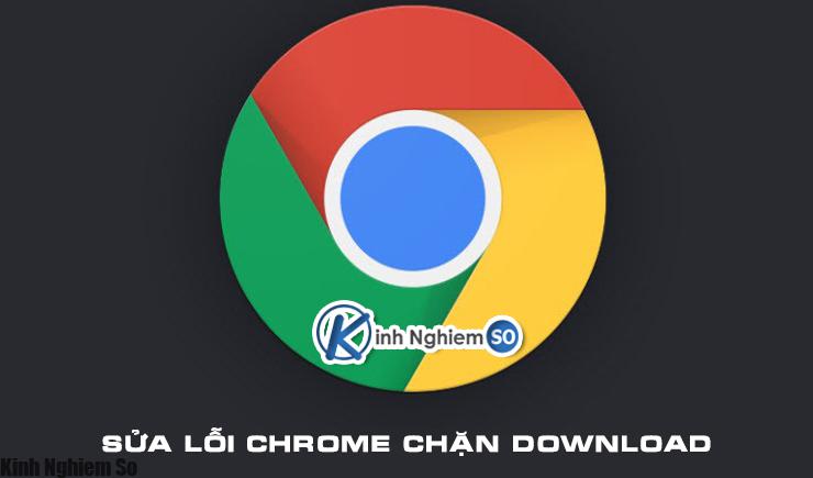 Sửa lỗi Chrome chặn download file
