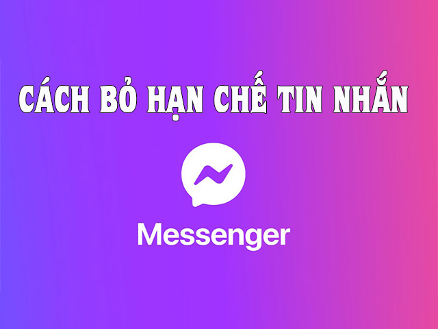 Cách bỏ hạn chế tin nhắn trên Messenger