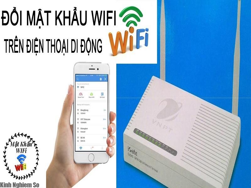 Đổi Pass Wifi ngay trên điện thoại Smartphone nhanh chóng Đổi Pass Wifi ngay trên điện thoại Smartphone nhanh chóng