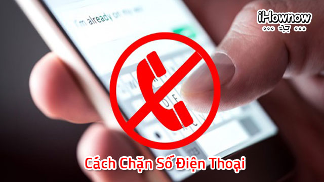 Cách chặn số điện thoại